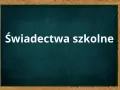 Biały napis "Świadectwa szkolne" na zielonej tablicy. To ważny dokument, świadectwo ukończenia szkoły średniej.