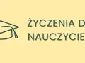 Czego życzyć wychowawcy? Gotowe życzenia na każdą okazję!