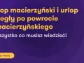Urlop macierzyński i zaległy po powrocie z niego – wszystko, co musisz wiedzieć!