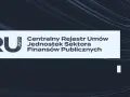 Ministerstwo Finansów: Centralny Rejestr Umów Jednostek Sektora Finansów Publicznych (CRU) - od kiedy działa? INFO.