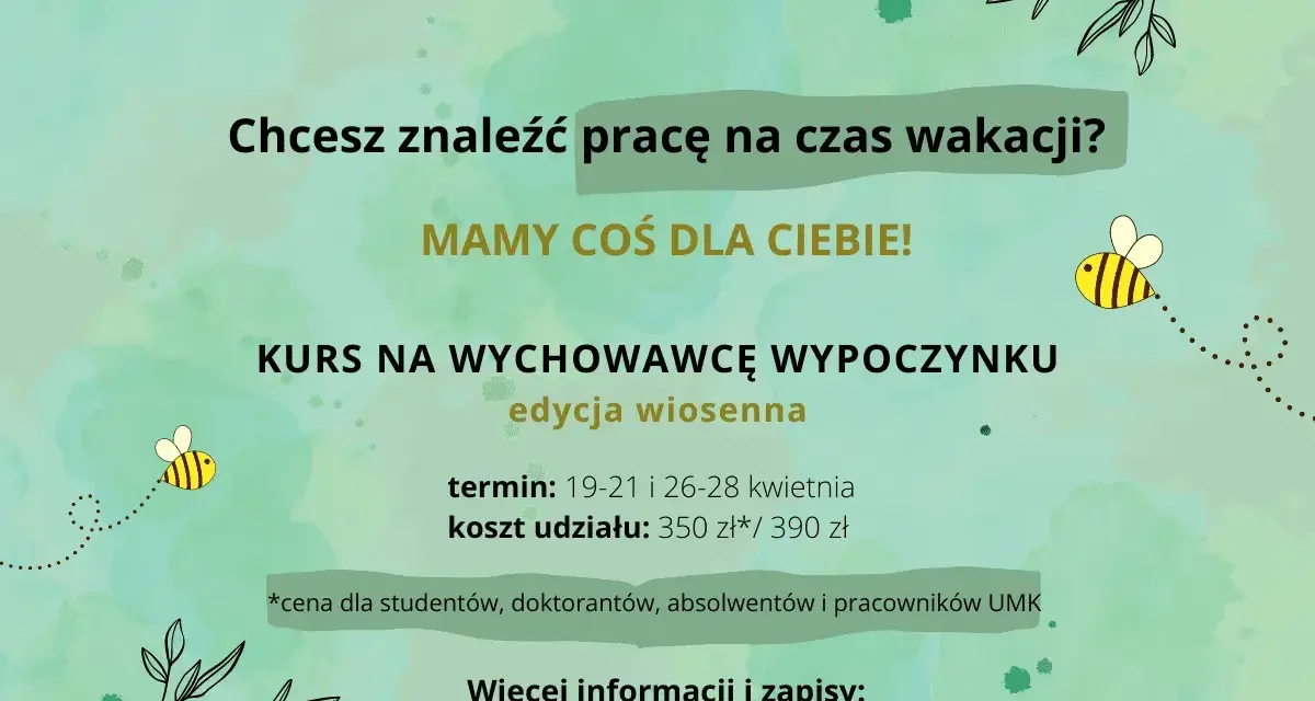 Kurs wychowawcy kolonijnego - znajdź pracę na wakacje! Edycja wiosenna, 19-28 kwietnia. Zapisy i info: fundacja.umk.pl/kursy.