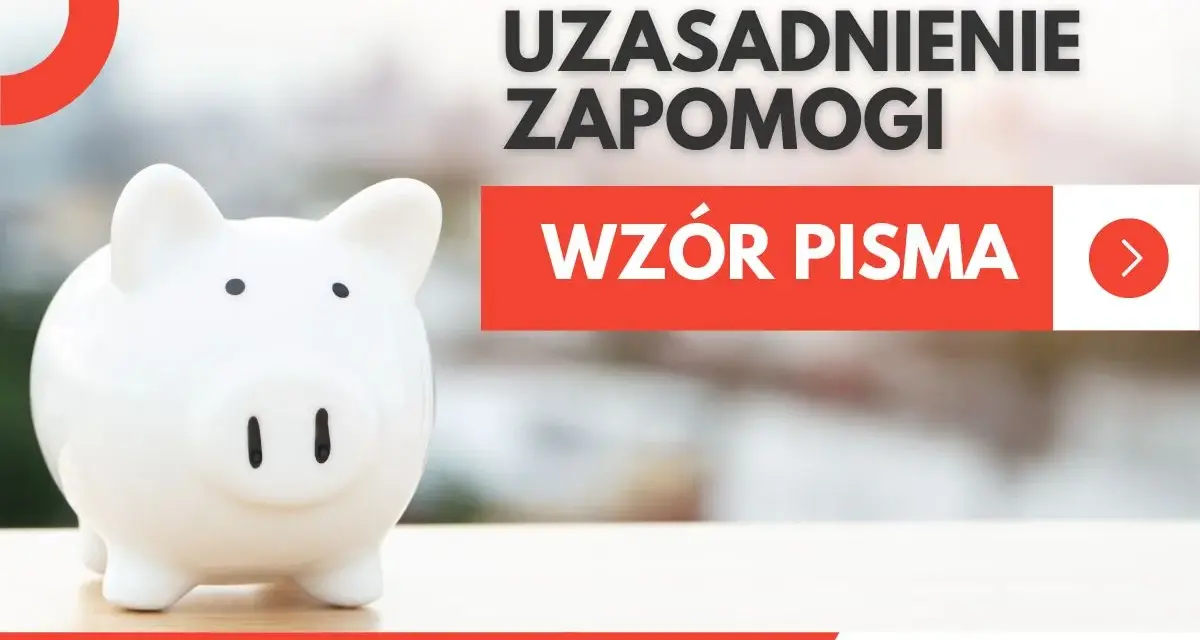 Biała świnka skarbonka obok napisu "UZASADNIENIE ZAPOMOGI" i "WZÓR PISMA". Pomoc w uzyskaniu zapomogi socjalnej.