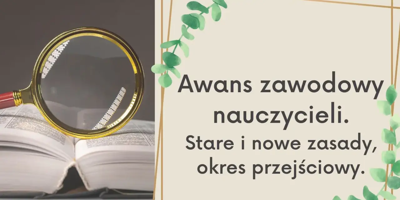Lupa nad otwartą księgą symbolizuje analizę przepisów dotyczących awansu zawodowego nauczycieli, starych i nowych zasad.