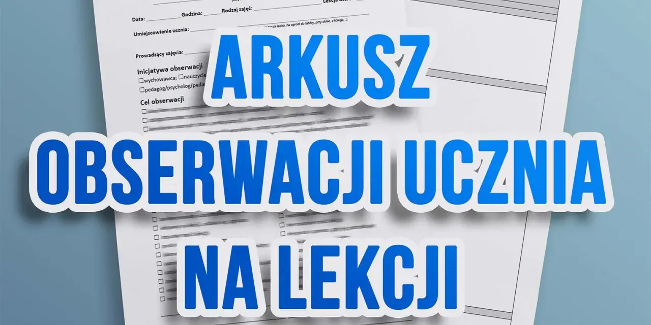 Arkusz obserwacji ucznia na lekcji. Dokument do hospitacji, zawiera pola na datę, godzinę, rodzaj zajęć, prowadzącego i cel obserwacji.