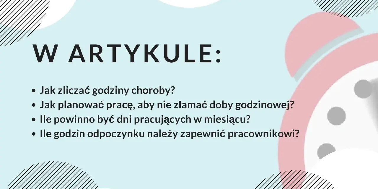 W artykule: jak zliczać godziny choroby, planować pracę, by nie złamać doby godzinowej, ile dni pracujących w miesiącu i godzin odpoczynku dla pracownika.