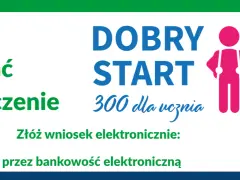 Jak uzyskać świadczenie DOBRY START 300 dla ucznia? Złóż wniosek elektronicznie przez bankowość.