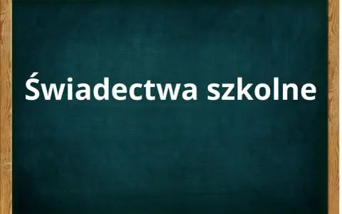 Biały napis "Świadectwa szkolne" na zielonej tablicy. To ważny dokument, świadectwo ukończenia szkoły średniej.
