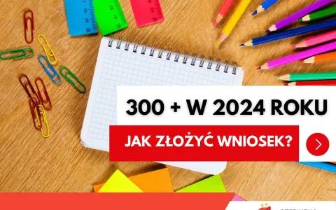 Dobry Start 2026/2027: Kiedy złożyć wniosek o 300+?