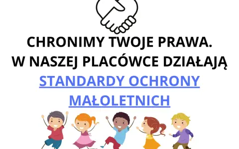 ChroniMY Twoje Prawa. W naszej placówce działają Standardy Ochrony Małoletnich. Dzieci są bezpieczne.