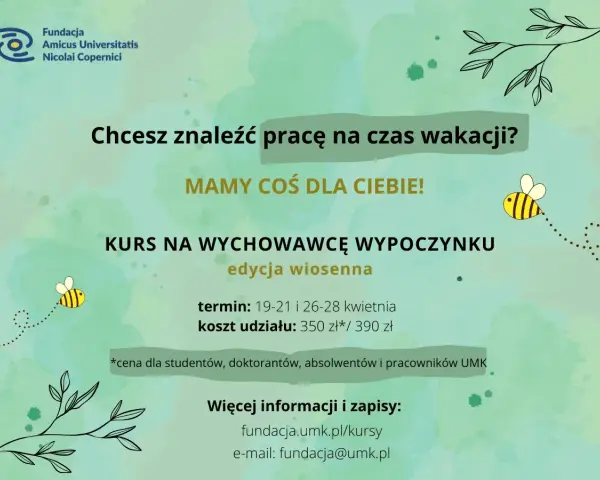 Kurs wychowawcy kolonijnego - znajdź pracę na wakacje! Edycja wiosenna, 19-28 kwietnia. Zapisy i info: fundacja.umk.pl/kursy.