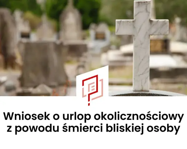 Cmentarz z krzyżem i nagrobkami. Wniosek o urlop okolicznościowy z powodu śmierci babci.