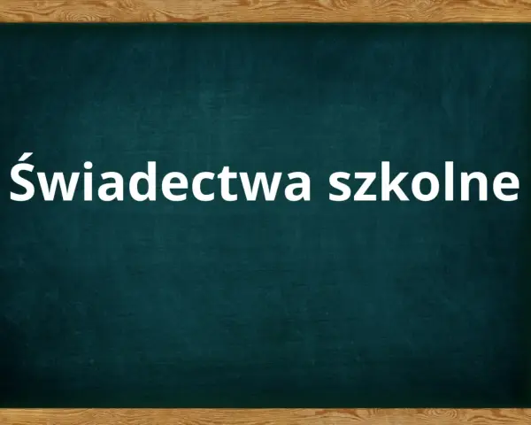 Biały napis "Świadectwa szkolne" na zielonej tablicy. To ważny dokument, świadectwo ukończenia szkoły średniej.