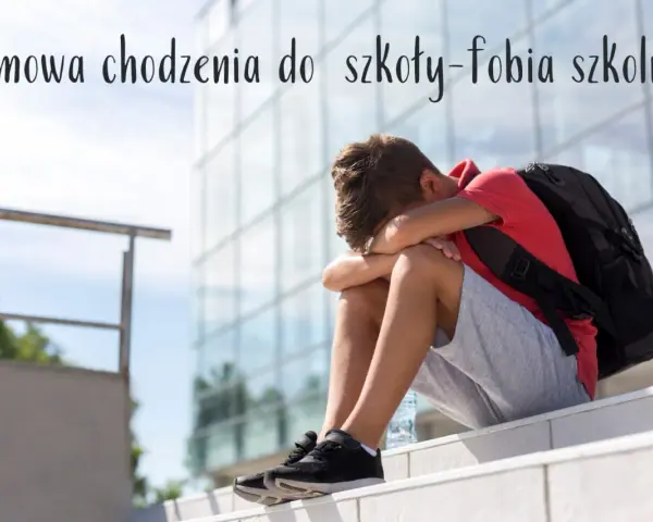 Fobia szkolna: objawy, przyczyny i jak pomóc dziecku? Poradnik