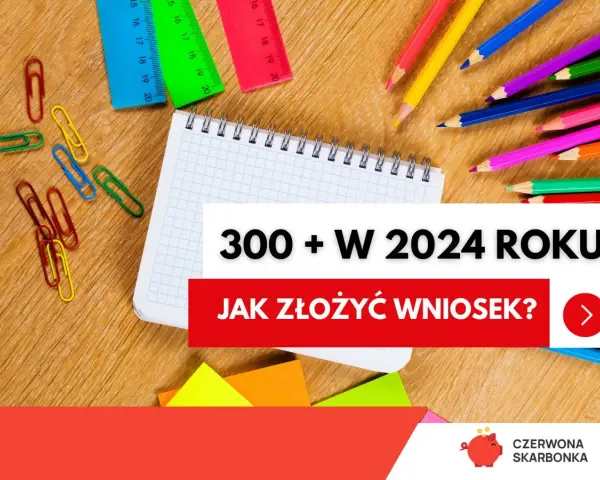 Dobry Start 2026/2027: Kiedy złożyć wniosek o 300+?