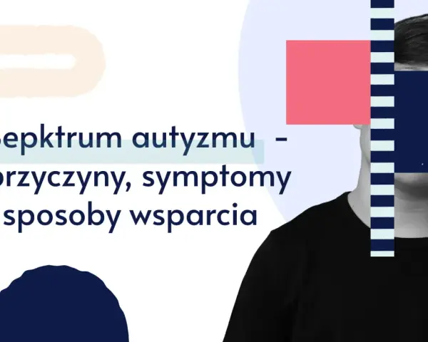 Spektrum autyzmu – przyczyny, objawy i sposoby wsparcia. Grafika przedstawia sylwetkę osoby z geometrycznymi kształtami.