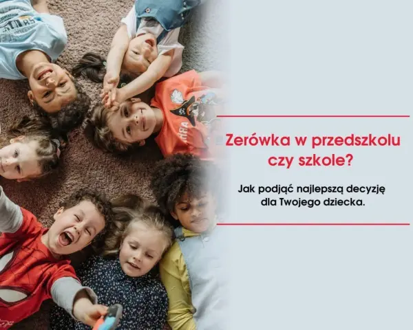 Uśmiechnięte dzieci leżą na dywanie. Tekst pyta: "Zerówka w przedszkolu czy szkole? Jak podjąć najlepszą decyzję dla Twojego dziecka.