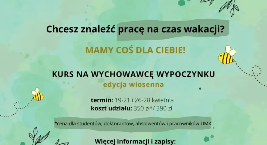 Kurs wychowawcy kolonijnego - znajdź pracę na wakacje! Edycja wiosenna, 19-28 kwietnia. Zapisy i info: fundacja.umk.pl/kursy.