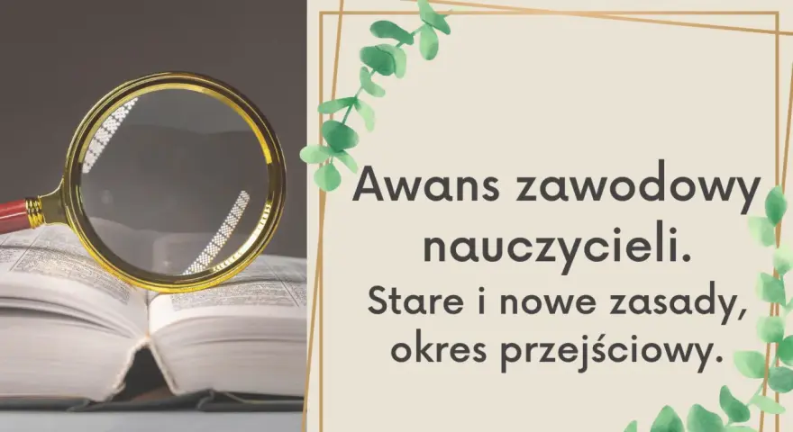 Lupa nad otwartą księgą symbolizuje analizę przepisów dotyczących awansu zawodowego nauczycieli, starych i nowych zasad.