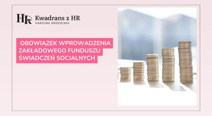 Kwadran z HR: Obowiązek wprowadzenia Zakładowego Funduszu Świadczeń Socjalnych (ZFŚS). Stosy monet symbolizują finanse.