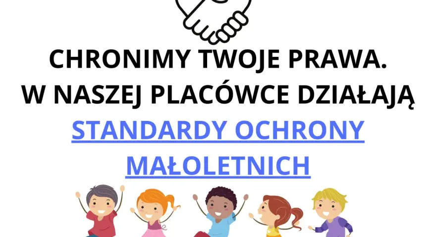 ChroniMY Twoje Prawa. W naszej placówce działają Standardy Ochrony Małoletnich. Dzieci są bezpieczne.