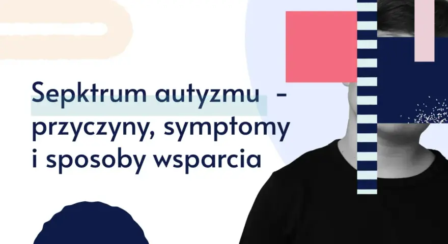Spektrum autyzmu – przyczyny, objawy i sposoby wsparcia. Grafika przedstawia sylwetkę osoby z geometrycznymi kształtami.
